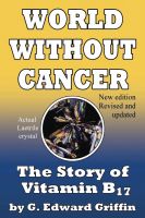 A World Without Cancer; The Story of Vitamin B17 