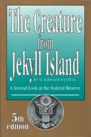 Creature from Jekyll Island  by G. Edward Griffin
