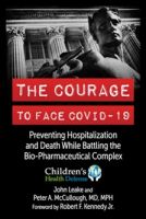 THE COURAGE TO FACE COVID-19  by John Leake and  Peter A. McCullough MD