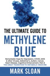 The Ultimate Guide to Methylene Blue by Mark Sloan